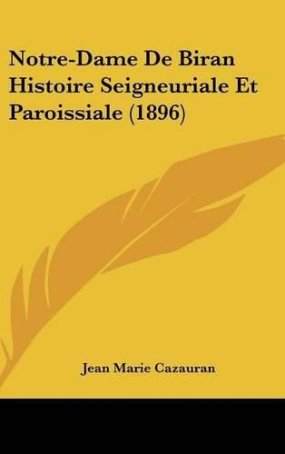 Notre-Dame de Biran Histoire Seigneuriale Et Paroissiale (1896)