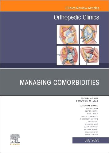 Managing Comorbidities, An Issue of Orthopedic Clinics: Volume 54-3