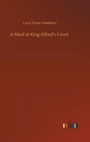 A Maid at King Alfred's Court