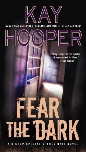 Fear The Dark: A Bishop/Special Crimes Unit Novel