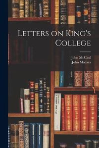 Cover image for Letters on King's College [microform]