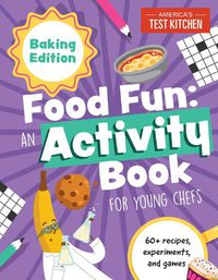 Cover image for Food Fun: Baking Edition: 60+ Recipes, Experiments, and Games