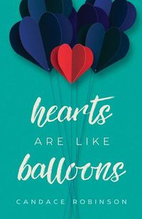 Cover image for Hearts Are Like Balloons