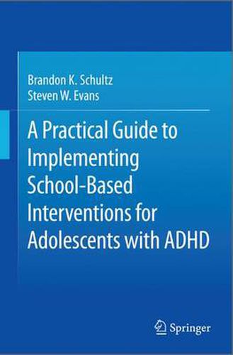 Cover image for A Practical Guide to Implementing School-Based Interventions for Adolescents with ADHD