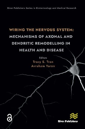 Cover image for Wiring the Nervous System: Mechanisms of Axonal and Dendritic Remodelling in Health and Disease