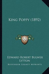 Cover image for King Poppy (1892)