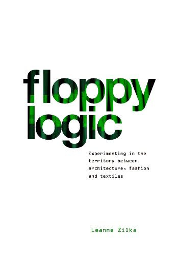 Cover image for Floppy Logic: Experimenting in the Territory Between Architecture, Fashion and Textile