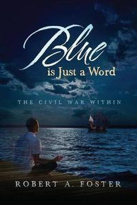 Cover image for Blue is Just a Word: The Civil War Within