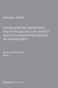 Cover image for Konsequenter Empirismus: Die Entwicklung von Moritz Schlicks Erkenntnistheorie im Wiener Kreis