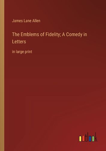 Cover image for The Emblems of Fidelity; A Comedy in Letters