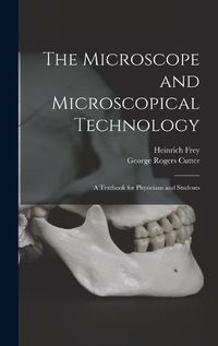 Cover image for The Microscope and Microscopical Technology