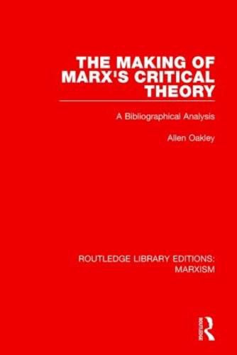 Cover image for The Making of Marx's Critical Theory (RLE Marxism): A Bibliographical Analysis