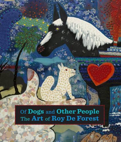 Cover image for Of Dogs and Other People: The Art of Roy De Forest