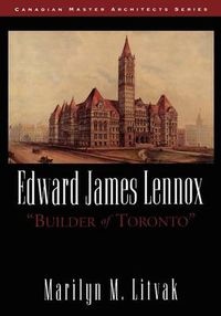 Cover image for Edward James Lennox: Builder of Toronto