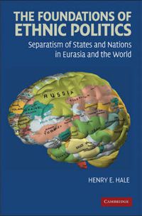 Cover image for The Foundations of Ethnic Politics: Separatism of States and Nations in Eurasia and the World