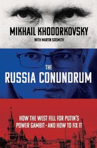 Cover image for The Russia Conundrum: How the West Fell for Putin's Power Gambit--And How to Fix It