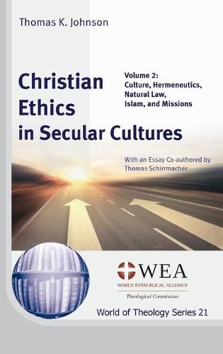 Cover image for Christian Ethics in Secular Cultures, Volume 2: Culture, Hermeneutics, Natural Law, Islam, and Missions