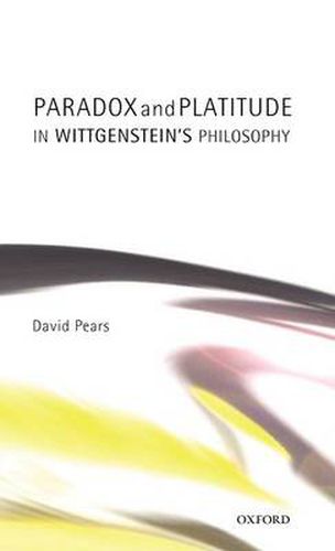 Cover image for Paradox and Platitude in Wittgenstein's Philosophy