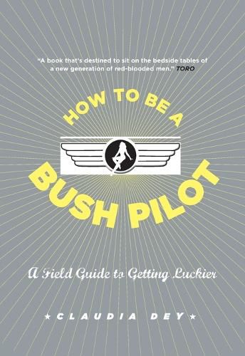 How to Be a Bush Pilot: A Field Guide to Getting Luckier