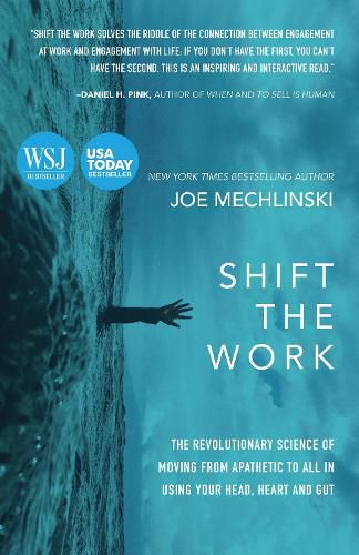 Cover image for Shift the Work: The Revolutionary Science of Moving From Apathetic to All in Using Your Head, Heart and Gut