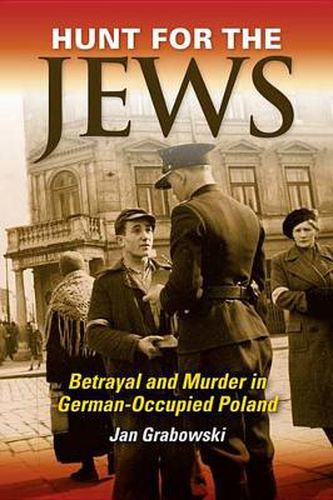 Cover image for Hunt for the Jews: Betrayal and Murder in German-Occupied Poland