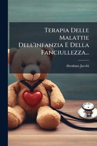 Cover image for Terapia Delle Malattie Dell'infanzia E Della Fanciullezza...