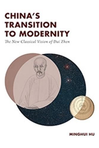 Cover image for China's Transition to Modernity: The New Classical Vision of Dai Zhen