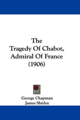 The Tragedy of Chabot, Admiral of France (1906)