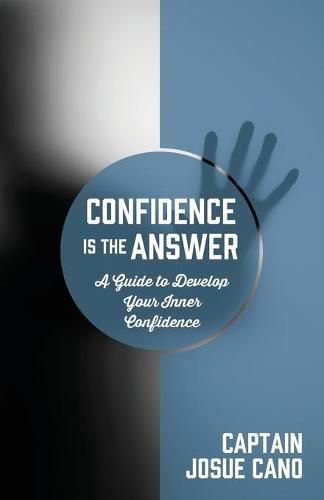 Cover image for Confidence is the Answer: A Guide to Develop Your Inner Confidence