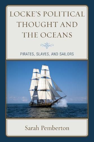 Cover image for Locke's Political Thought and the Oceans: Pirates, Slaves, and Sailors