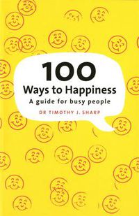 Cover image for 100 Ways To Happiness: A Guide For Busy People