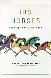 Cover image for First Horses-Stories Of The New West