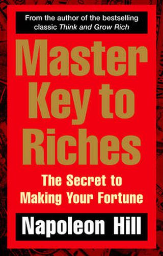 Master Key to Riches: The Secret to Making Your Fortune