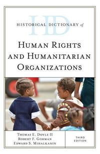 Cover image for Historical Dictionary of Human Rights and Humanitarian Organizations