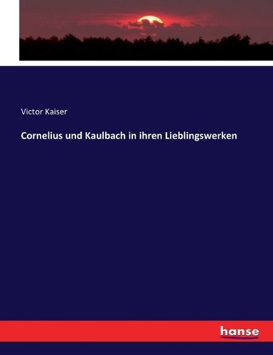 Cover image for Cornelius und Kaulbach in ihren Lieblingswerken
