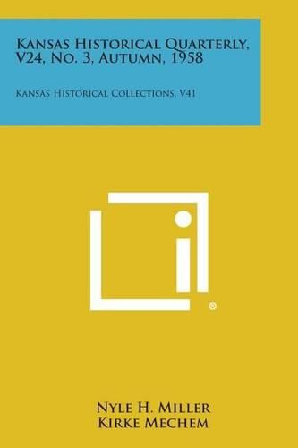 Cover image for Kansas Historical Quarterly, V24, No. 3, Autumn, 1958: Kansas Historical Collections, V41