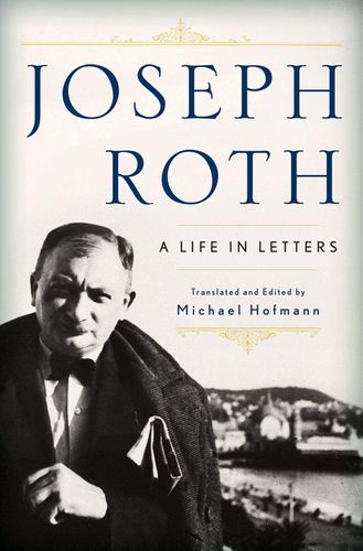 Cover image for Joseph Roth: A Life in Letters