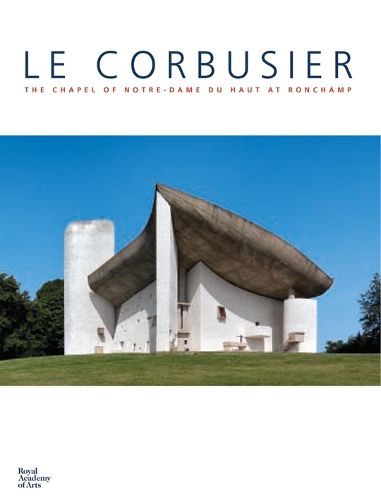 Le Corbusier: The Chapel of Notre Dame du Haut at Ronchamp