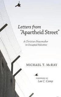 Cover image for Letters from  Apartheid Street: A Christian Peacemaker in Occupied Palestine