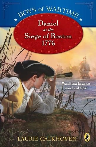 Cover image for Boys of Wartime: Daniel at the Siege of Boston, 1776