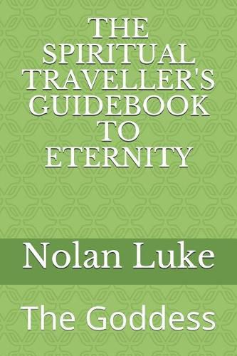 Cover image for The Spiritual Traveller's Guidebook to Eternity: The Goddess