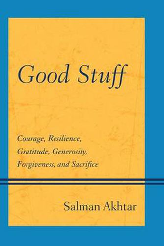 Cover image for Good Stuff: Courage, Resilience, Gratitude, Generosity, Forgiveness, and Sacrifice