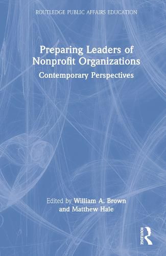 Preparing Leaders of Nonprofit Organizations: Contemporary Perspectives