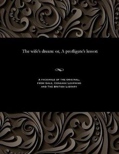 Cover image for The Wife's Dream: Or, a Profligate's Lesson