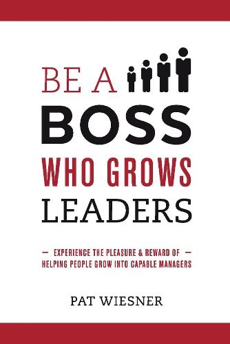 Cover image for Be a Boss Who Grows Leaders