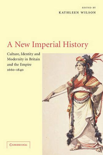 Cover image for A New Imperial History: Culture, Identity and Modernity in Britain and the Empire, 1660-1840