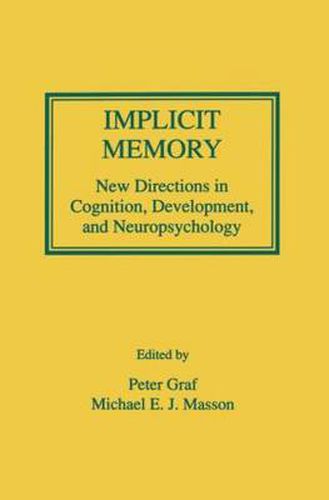 Cover image for Implicit Memory: New Directions in Cognition, Development, and Neuropsychology