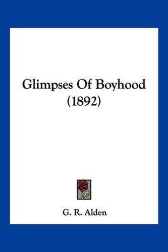 Glimpses of Boyhood (1892)