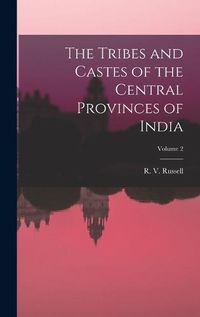 Cover image for The Tribes and Castes of the Central Provinces of India; Volume 2