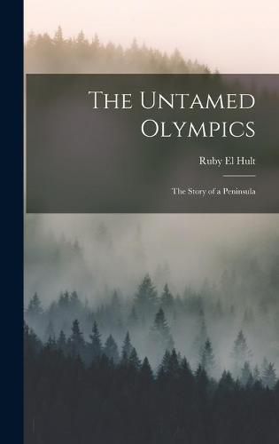 Cover image for The Untamed Olympics; the Story of a Peninsula